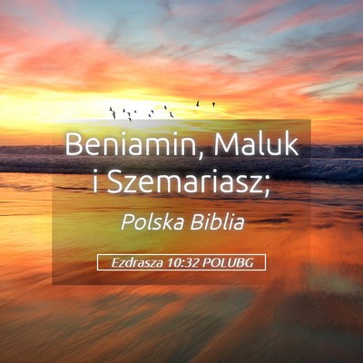 Picture 05 - Ezdrasza 10:32 POLUBG - Beniamin, Maluk i - Bible Verse Picture
