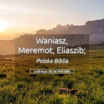 Picture 05 - Ezdrasza 10:36 POLUBG - Waniasz, Meremot, - Bible Verse Picture