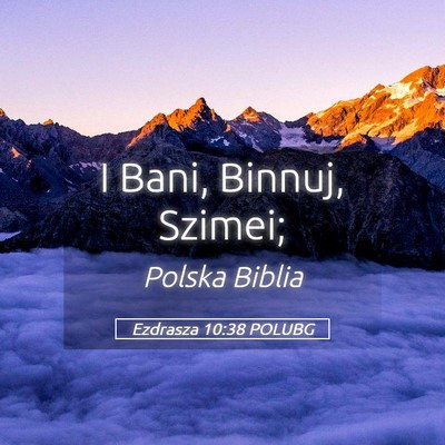 Picture 05 - Ezdrasza 10:38 POLUBG - I Bani, Binnuj, - Bible Verse Picture