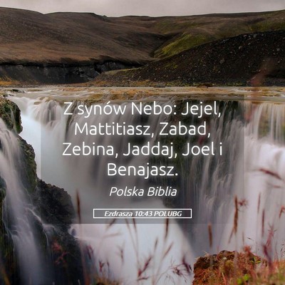 Picture 05 - Ezdrasza 10:43 POLUBG - Z synów Nebo: Jejel, Mattitiasz, Zabad, Zebina, - Bible Verse Picture