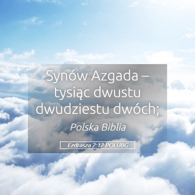 Picture 05 - Ezdrasza 2:12 POLUBG - Synów Azgada – tysiąc dwustu dwudziestu - Bible Verse Picture