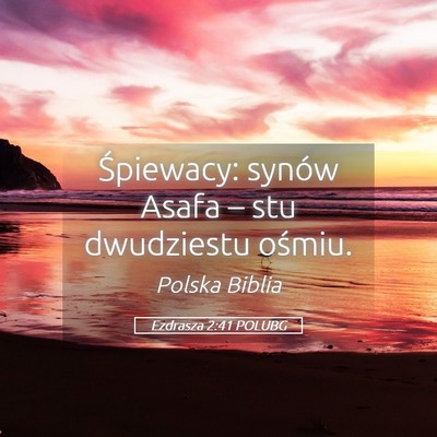 Picture 05 - Ezdrasza 2:41 POLUBG - Śpiewacy: synów Asafa – stu dwudziestu - Bible Verse Picture