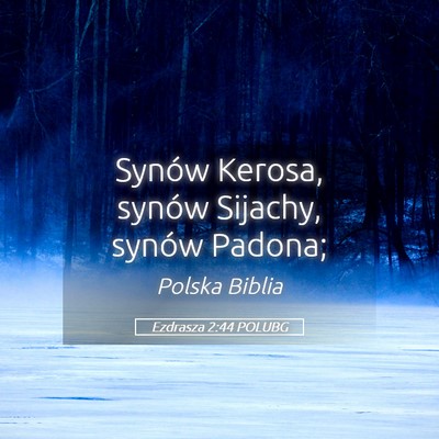 Picture 05 - Ezdrasza 2:44 POLUBG - Synów Kerosa, synów Sijachy, synów - Bible Verse Picture