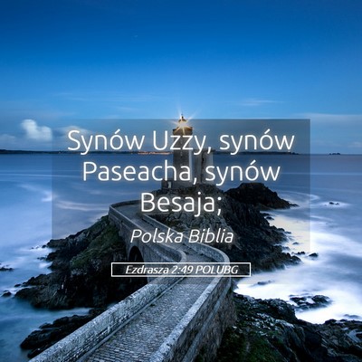Picture 05 - Ezdrasza 2:49 POLUBG - Synów Uzzy, synów Paseacha, synów - Bible Verse Picture