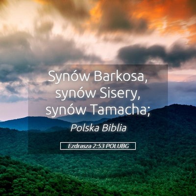 Picture 05 - Ezdrasza 2:53 POLUBG - Synów Barkosa, synów Sisery, synów - Bible Verse Picture