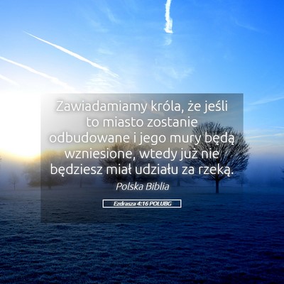 Picture 05 - Ezdrasza 4:16 POLUBG - Zawiadamiamy króla, że jeśli to miasto - Bible Verse Picture