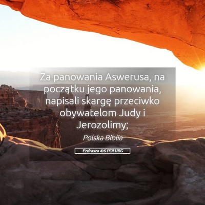 Picture 05 - Ezdrasza 4:6 POLUBG - Za panowania Aswerusa, na początku jego - Bible Verse Picture