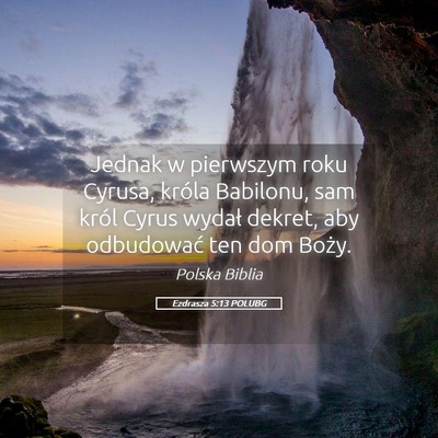 Picture 05 - Ezdrasza 5:13 POLUBG - Jednak w pierwszym roku Cyrusa, króla Babilonu, - Bible Verse Picture