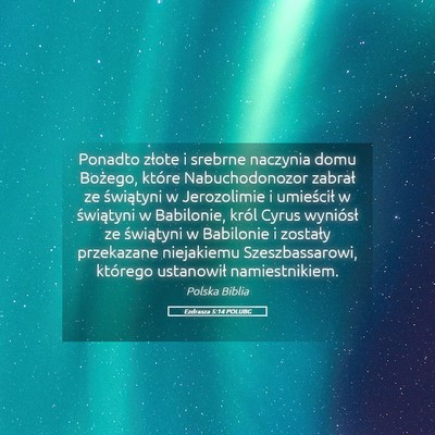 Picture 05 - Ezdrasza 5:14 POLUBG - Ponadto złote i srebrne naczynia domu Bożego, - Bible Verse Picture
