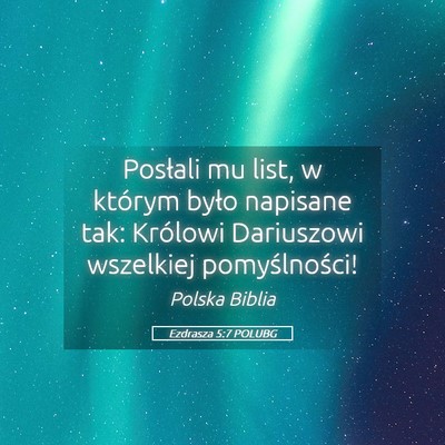 Picture 05 - Ezdrasza 5:7 POLUBG - Posłali mu list, w którym było napisane tak: - Bible Verse Picture