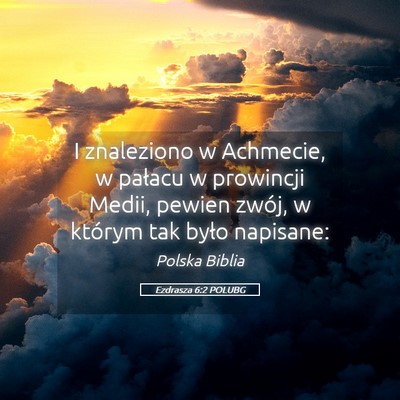 Picture 05 - Ezdrasza 6:2 POLUBG - I znaleziono w Achmecie, w pałacu w prowincji - Bible Verse Picture