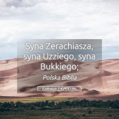 Picture 05 - Ezdrasza 7:4 POLUBG - Syna Zerachiasza, syna Uzziego, syna - Bible Verse Picture