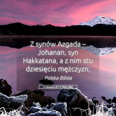 Picture 05 - Ezdrasza 8:12 POLUBG - Z synów Azgada – Johanan, syn Hakkatana, a z - Bible Verse Picture