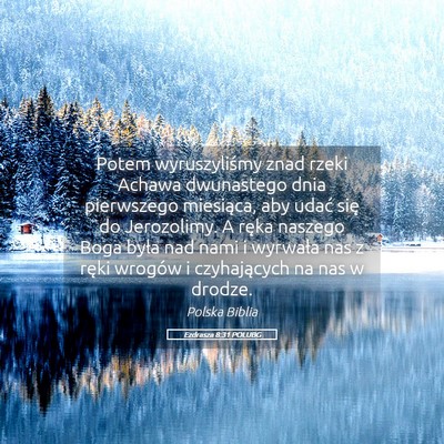 Picture 05 - Ezdrasza 8:31 POLUBG - Potem wyruszyliśmy znad rzeki Achawa dwunastego - Bible Verse Picture