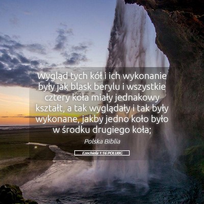Picture 05 - Ezechiela 1:16 POLUBG - Wygląd tych kół i ich wykonanie były jak - Bible Verse Picture
