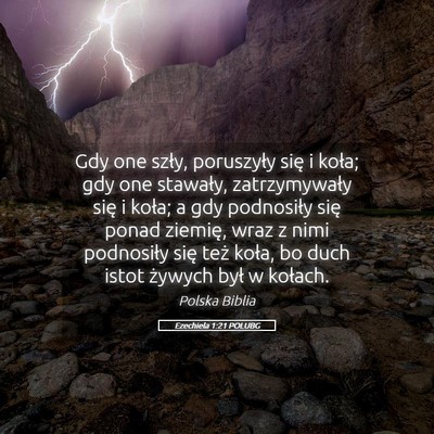 Picture 05 - Ezechiela 1:21 POLUBG - Gdy one szły, poruszyły się i koła; gdy one - Bible Verse Picture