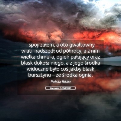 Picture 05 - Ezechiela 1:4 POLUBG - I spojrzałem, a oto gwałtowny wiatr nadszedł - Bible Verse Picture