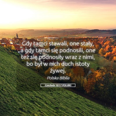 Picture 05 - Ezechiela 10:17 POLUBG - Gdy tamci stawali, one stały, a gdy tamci się - Bible Verse Picture