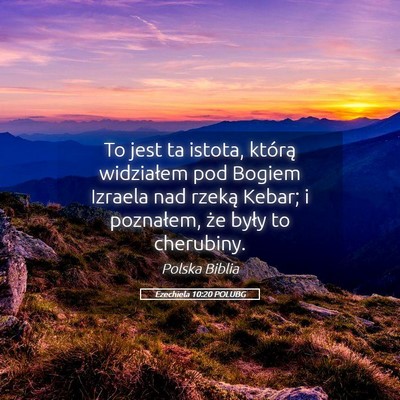 Picture 05 - Ezechiela 10:20 POLUBG - To jest ta istota, którą widziałem pod Bogiem - Bible Verse Picture