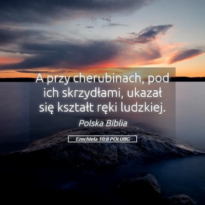 Picture 05 - Ezechiela 10:8 POLUBG - A przy cherubinach, pod ich skrzydłami, ukazał - Bible Verse Picture
