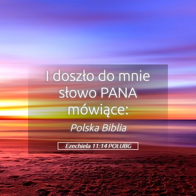 Picture 05 - Ezechiela 11:14 POLUBG - I doszło do mnie słowo PANA - Bible Verse Picture