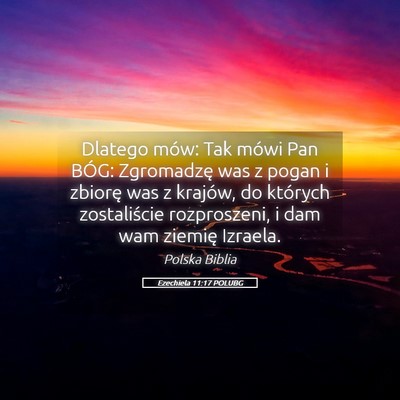 Picture 05 - Ezechiela 11:17 POLUBG - Dlatego mów: Tak mówi Pan BÓG: Zgromadzę was - Bible Verse Picture