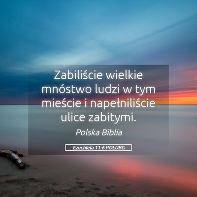 Picture 05 - Ezechiela 11:6 POLUBG - Zabiliście wielkie mnóstwo ludzi w tym mieście - Bible Verse Picture