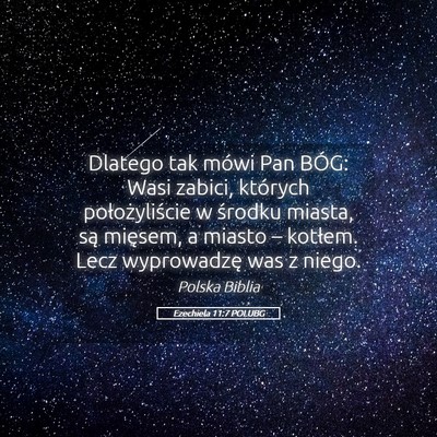 Picture 05 - Ezechiela 11:7 POLUBG - Dlatego tak mówi Pan BÓG: Wasi zabici, których - Bible Verse Picture