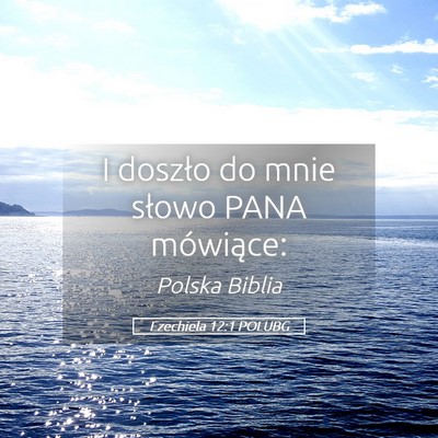 Picture 05 - Ezechiela 12:1 POLUBG - I doszło do mnie słowo PANA - Bible Verse Picture
