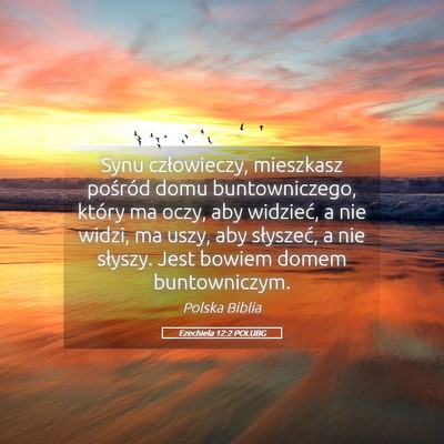 Picture 05 - Ezechiela 12:2 POLUBG - Synu człowieczy, mieszkasz pośród domu - Bible Verse Picture