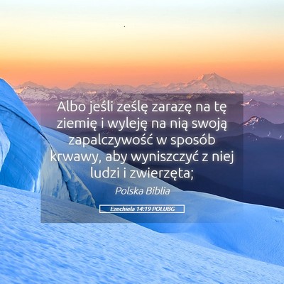 Picture 05 - Ezechiela 14:19 POLUBG - Albo jeśli ześlę zarazę na tę ziemię i - Bible Verse Picture