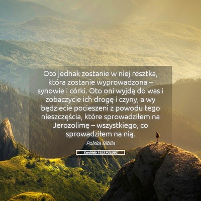 Picture 05 - Ezechiela 14:22 POLUBG - Oto jednak zostanie w niej resztka, która - Bible Verse Picture