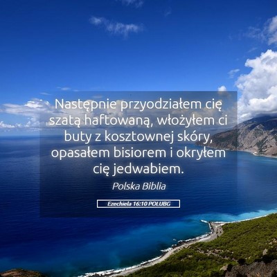 Picture 05 - Ezechiela 16:10 POLUBG - Następnie przyodziałem cię szatą haftowaną, - Bible Verse Picture