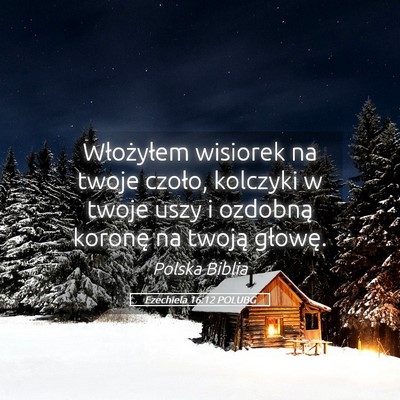 Picture 05 - Ezechiela 16:12 POLUBG - Włożyłem wisiorek na twoje czoło, kolczyki w - Bible Verse Picture