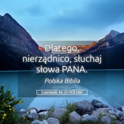 Picture 05 - Ezechiela 16:35 POLUBG - Dlatego, nierządnico, słuchaj słowa - Bible Verse Picture