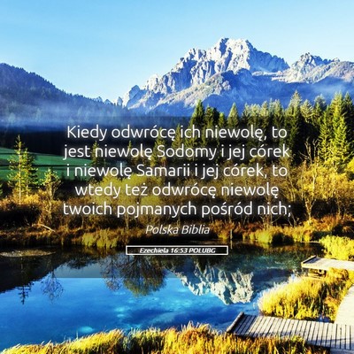 Picture 05 - Ezechiela 16:53 POLUBG - Kiedy odwrócę ich niewolę, to jest niewolę - Bible Verse Picture