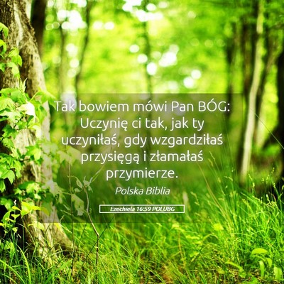 Picture 05 - Ezechiela 16:59 POLUBG - Tak bowiem mówi Pan BÓG: Uczynię ci tak, jak - Bible Verse Picture