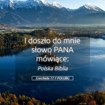 Picture 05 - Ezechiela 17:1 POLUBG - I doszło do mnie słowo PANA - Bible Verse Picture