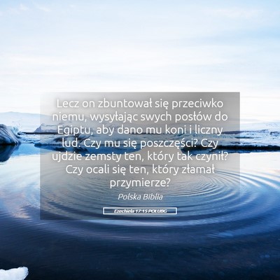 Picture 05 - Ezechiela 17:15 POLUBG - Lecz on zbuntował się przeciwko niemu, - Bible Verse Picture