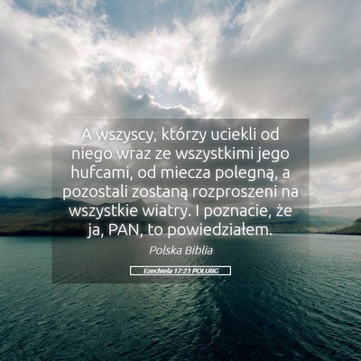 Picture 05 - Ezechiela 17:21 POLUBG - A wszyscy, którzy uciekli od niego wraz ze - Bible Verse Picture