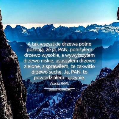 Picture 05 - Ezechiela 17:24 POLUBG - A tak wszystkie drzewa polne poznają, że ja, - Bible Verse Picture