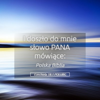 Picture 05 - Ezechiela 18:1 POLUBG - I doszło do mnie słowo PANA - Bible Verse Picture