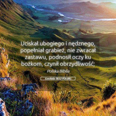 Picture 05 - Ezechiela 18:12 POLUBG - Uciskał ubogiego i nędznego, popełniał - Bible Verse Picture