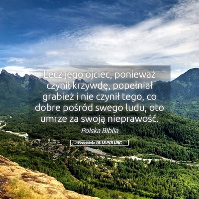 Picture 05 - Ezechiela 18:18 POLUBG - Lecz jego ojciec, ponieważ czynił krzywdę, - Bible Verse Picture
