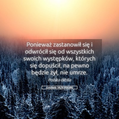 Picture 05 - Ezechiela 18:28 POLUBG - Ponieważ zastanowił się i odwrócił się od - Bible Verse Picture