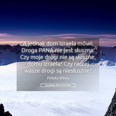 Picture 05 - Ezechiela 18:29 POLUBG - A jednak dom Izraela mówi: Droga PANA nie jest - Bible Verse Picture
