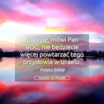 Picture 05 - Ezechiela 18:3 POLUBG - Jak żyję, mówi Pan BÓG, nie będziecie - Bible Verse Picture