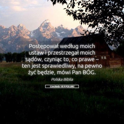 Picture 05 - Ezechiela 18:9 POLUBG - Postępował według moich ustaw i przestrzegał - Bible Verse Picture