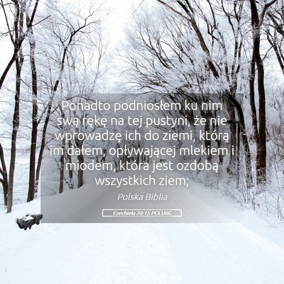 Picture 05 - Ezechiela 20:15 POLUBG - Ponadto podniosłem ku nim swą rękę na tej - Bible Verse Picture