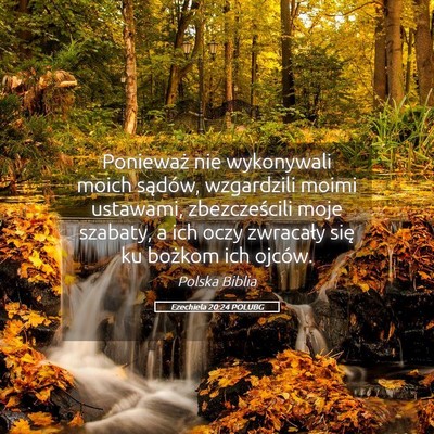Picture 05 - Ezechiela 20:24 POLUBG - Ponieważ nie wykonywali moich sądów, - Bible Verse Picture
